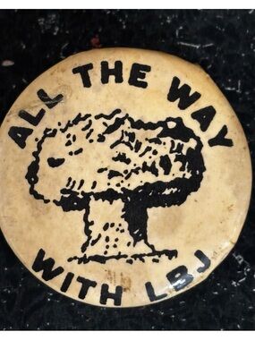 1965 Vintage mushroom cloud 'All The Way With LBJ' Political Pin